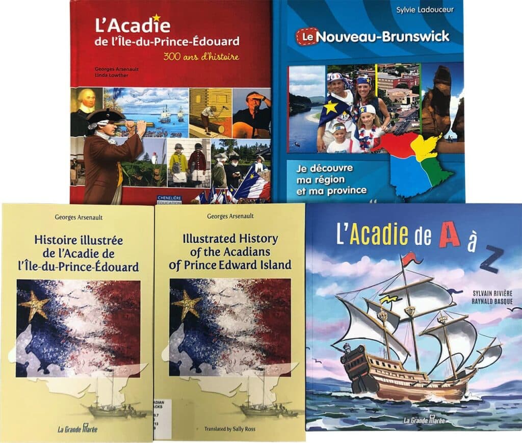 Book covers of L’Acadie de l’Ile-due-Prince-Edouard: 300 ans d’histoire, Le Nouveau-Brunswick: Je decouvre ma region et ma province, Illustrated History of the Acadians of Prince Edward Island - French and English versions, and L’Acadie de A a Z. See caption for more details.